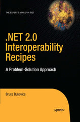 .NET 2.0 Interoperability Recipes A Problem-Solution Approach