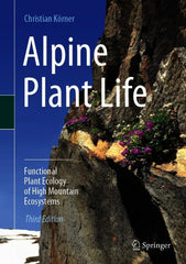 Alpine Plant Life 3rd Edition Functional Plant Ecology of High Mountain Ecosystems