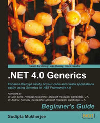 .NET Generics 4.0 Beginner’s Guide 1st Edition