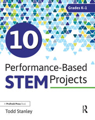 10 Performance-Based STEM Projects for Grades K-1 1st Edition