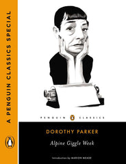 Alpine Giggle Week How Dorothy Parker Set Out to Write the Great American Novel and Ended Up in a TB Colony Atop an Alpine Peak (A Penguin Classics Special)